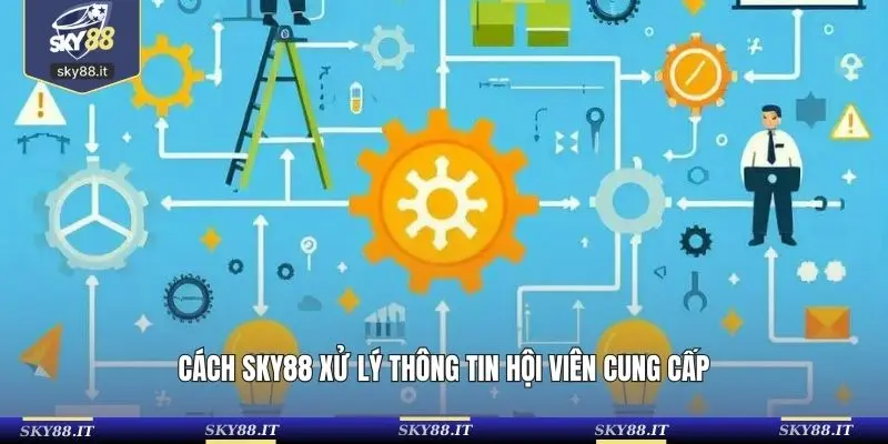 Cách SKY88 xử lý thông tin hội viên cung cấp