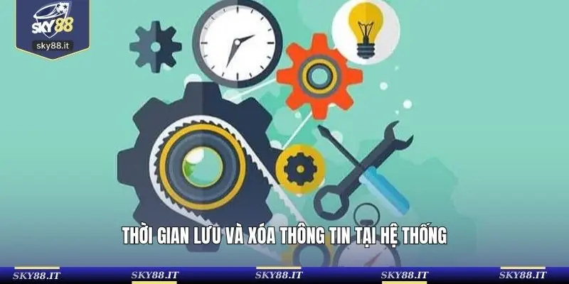 Thời gian lưu và xóa thông tin tại hệ thống